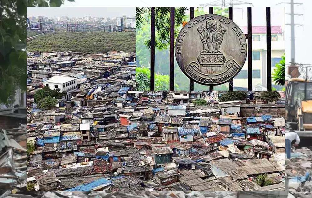 दिल्ली में बड़ी कार्रवाई तय: हाई कोर्ट बोला- 15 दिन में खाली करनी होंगी 3 झुग्गी बस्तियां