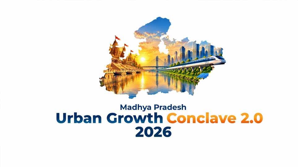 मध्य प्रदेश में शहरी विकास को मिलेगी रफ्तार, इंदौर कॉन्क्लेव में ₹2,753.10 करोड़ की परियोजनाओं पर होगा मंथन